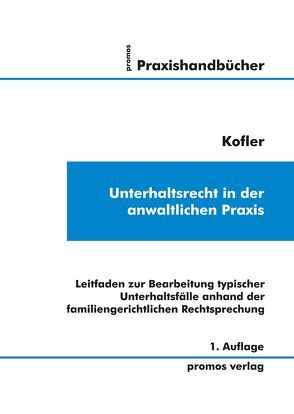 Unterhaltsrecht in der anwaltlichen Praxis von Kofler,  Rolf