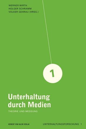 Unterhaltung durch Medien. Theorie und Messung von Gehrau,  Volker, Schramm,  Holger, Wirth,  Werner