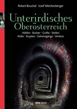 Unterirdisches Oberösterreich von Bouchal,  Robert, Weichenberger,  Josef