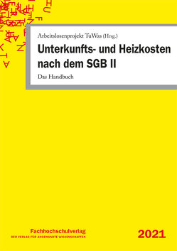 Unterkunfts- und Heizkosten nach dem SGB II von Arbeitslosenprojekt TuWas, Geiger,  Udo