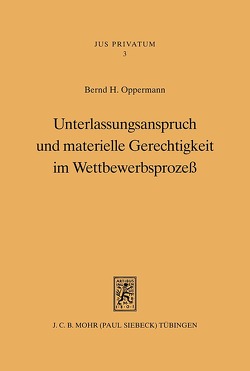 Unterlassungsanspruch und materielle Gerechtigkeit im Wettbewerbsprozeß von Oppermann,  Bernd H