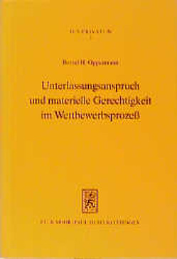 Unterlassungsanspruch und materielle Gerechtigkeit im Wettbewerbsprozeß von Oppermann,  Bernd H