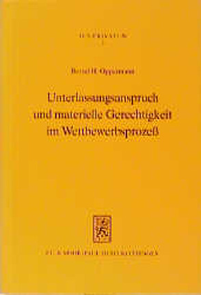 Unterlassungsanspruch und materielle Gerechtigkeit im Wettbewerbsprozeß von Oppermann,  Bernd H