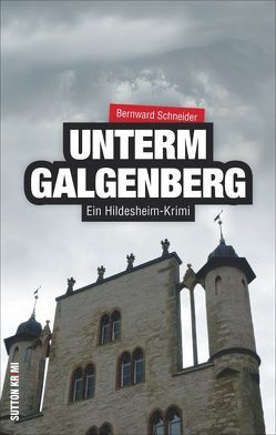 Unterm Galgenberg von Schneider,  Bernward