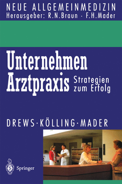 Unternehmen Arztpraxis von Drews,  Michael, Kölling,  Wolfgang, Mader,  Frank H.