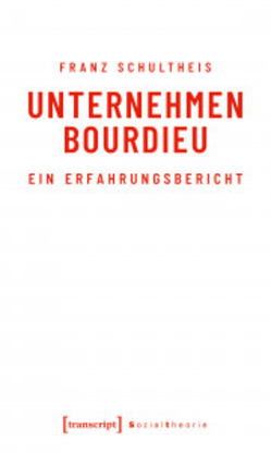 Unternehmen Bourdieu von Schultheis,  Franz