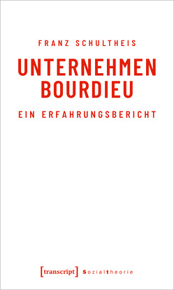 Unternehmen Bourdieu von Schultheis,  Franz