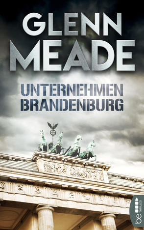Unternehmen Brandenburg von Meade,  Glenn, Thon,  Wolfgang
