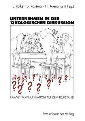Unternehmen in der ökologischen Diskussion von Avenarius,  Horst, Rolke,  Lothar, Rosema,  Bernd