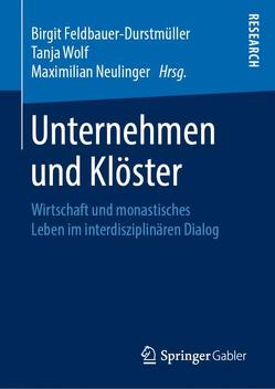 Unternehmen und Klöster von Feldbauer-Durstmüller,  Birgit, Neulinger OSB,  Maximilian, Wolf,  Tanja