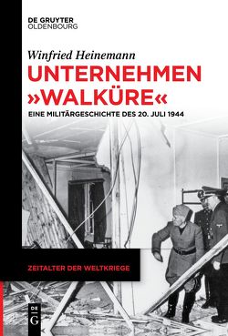 Unternehmen „Walküre“ von Heinemann,  Winfried
