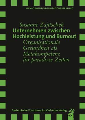 Unternehmen zwischen Hochleistung und Burnout von Zajitschek,  Susanne