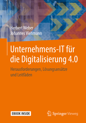 Unternehmens-IT für die Digitalisierung 4.0 von Viehmann,  Johannes, Weber,  Herbert
