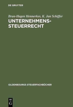 Unternehmens-Steuerrecht von Hennerkes,  Brun-Hagen, Peters,  Claus G., Schiffer,  K. Jan