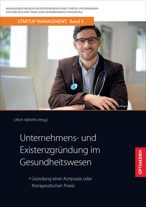 Unternehmens- und Existenzgründung im Gesundheitswesen von Prof. Dr. Dr. h.c. Wehrlin,  Ulrich