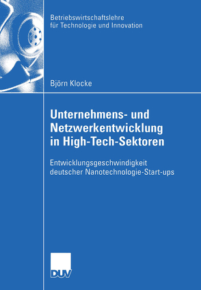 Unternehmens- und Netzwerkentwicklung in High-Tech-Sektoren von Klocke,  Björn
