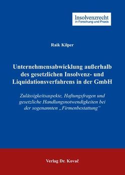Unternehmensabwicklung außerhalb des gesetzlichen Insolvenz- und Liquidationsverfahrens in der GmbH von Kilper,  Raik