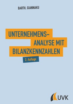 Unternehmensanalyse mit Bilanzkennzahlen von Barth,  Thomas, Giannaku,  Andreas