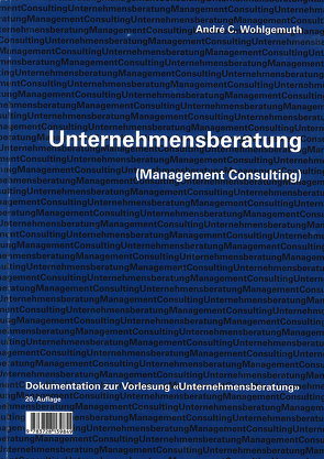 Unternehmensberatung (Management Consulting) von Wohlgemuth,  André C