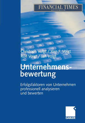 Unternehmensbewertung von Voigt,  Christoph, Voigt,  Jan, Voigt,  Jörn F., Voigt,  Rolf