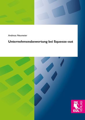 Unternehmensbewertung bei Squeeze-out von Neumeier,  Andreas