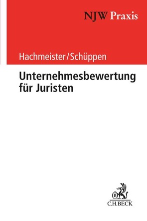 Unternehmensbewertung für Juristen von Hachmeister,  Dirk, Schüppen,  Matthias