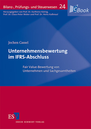 Unternehmensbewertung im IFRS-Abschluss von Cassel,  Jochen, Kußmaul,  Heinz, Küting,  Karlheinz, Weber,  Claus-Peter