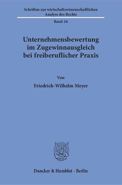 Unternehmensbewertung im Zugewinnausgleich bei freiberuflicher Praxis. von Meyer,  Friedrich-Wilhelm