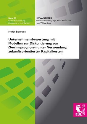 Unternehmensbewertung mit Modellen zur Diskontierung von Gewinnprognosen unter Verwendung zukunftsorientierter Kapitalkosten von Biermann,  Steffen