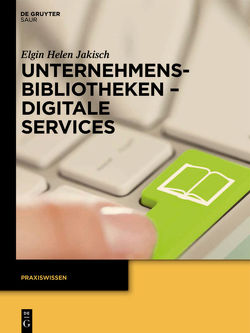Unternehmensbibliotheken – Digitale Services von Jakisch,  Elgin Helen