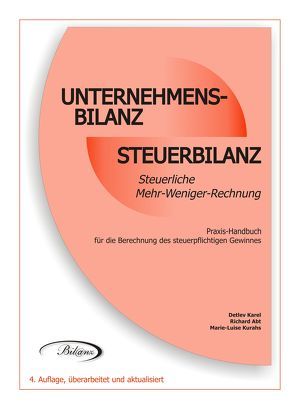 Unternehmensbilanz/Steuerbilanz von Abt,  Richard, Karel,  Detlev, Kurahs,  Marie-Luise