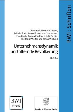 Unternehmensdynamik und alternde Bevölkerung. von Bauer,  Thomas K., Brink,  Kathrin, Down,  Simon, Engel,  Dirk, Hartmann,  Josef, Jacobi,  Lena, Kautonen,  Teemu, Trettin,  Lutz, Welter,  Friederike, Wiklund,  Johan