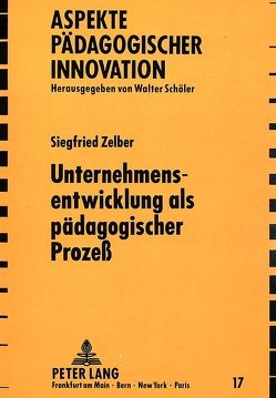 Unternehmensentwicklung als pädagogischer Prozeß von Zelber,  Siegfried