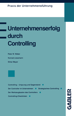 Unternehmenserfolg durch Controlling von Lissmann,  Konrad, Mayer,  Elmar, Weber,  Peter W.