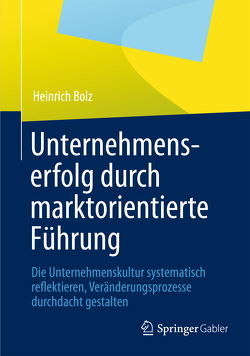 Unternehmenserfolg durch marktorientierte Führung von Bolz,  Heinrich