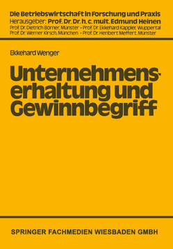 Unternehmenserhaltung und Gewinnbegriff von Wenger,  Ekkehard