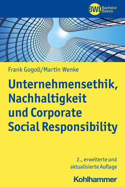 Unternehmensethik, Nachhaltigkeit und Corporate Social Responsibility von Gogoll,  Frank, Peters,  Horst, Wenke,  Martin