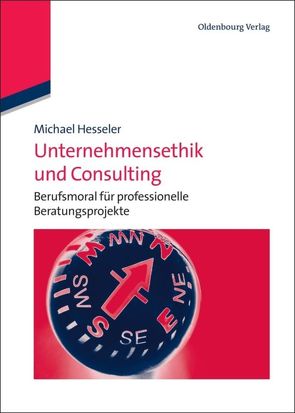 Unternehmensethik und Consulting von Hesseler,  Michael
