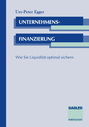 Unternehmensfinanzierung von Egger,  Uwe-Peter