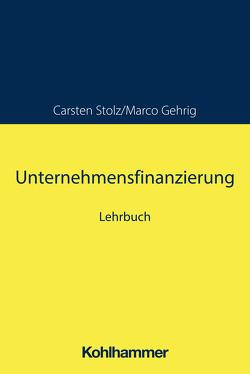 Unternehmensfinanzierung I von Gehrig,  Marco, Stolz,  Carsten