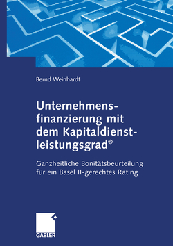 Unternehmensfinanzierung mit dem Kapital-dienstleistungsgrad® von Weinhardt,  Bernd