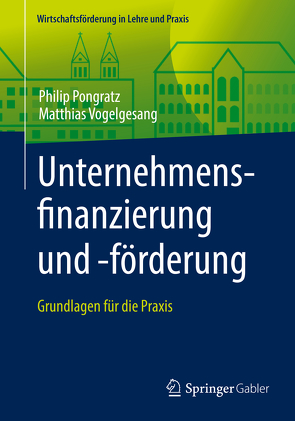 Unternehmensfinanzierung und -förderung von Pongratz,  Philip, Vogelgesang,  Matthias