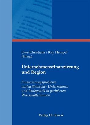 Unternehmensfinanzierung und Region von Christians,  Uwe, Hempel,  Kay