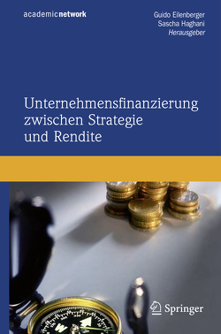 Unternehmensfinanzierung zwischen Strategie und Rendite von Eilenberger,  Guido, Haghani,  Sascha