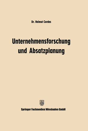 Unternehmensforschung und Absatzplanung von Cordes,  Helmut