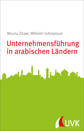 Unternehmensführung in arabischen Ländern von Schmeisser,  Wilhelm, Zitawi,  Mouna
