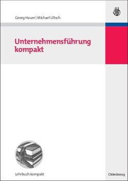 Unternehmensführung kompakt von Hauer,  Georg, Ultsch,  Michael