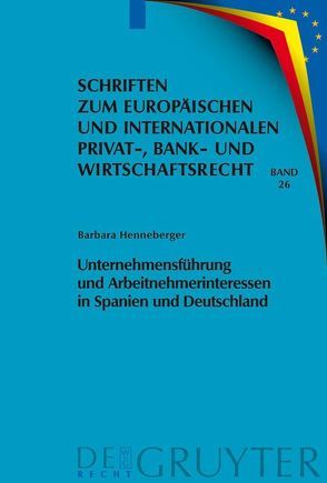 Unternehmensführung und Arbeitnehmerinteressen in Spanien und Deutschland von Henneberger,  Barbara