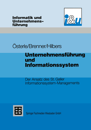 Unternehmensführung und Informationssystem von Brenner,  Walter, Hilbers,  Konrad, Österle,  Hubert