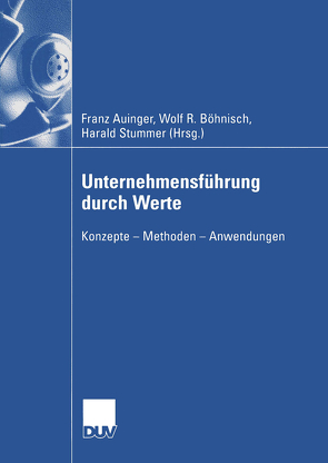 Unternehmensführung durch Werte von Auinger,  Franz, Böhnisch,  Wolf, Stummer,  Harald